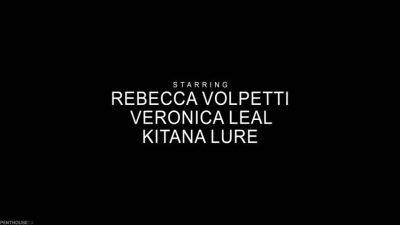 Rebecca Volpetti - Crazy Porn Clip Milf Great Full Version With Kitana Lure, Veronica Leal And Rebecca Volpetti - hotmovs.com